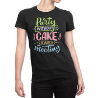 
              Party Without Cake Is Just A Meeting Organic Womens T-Shirt
            