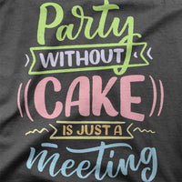 
              Party Without Cake Is Just A Meeting Organic Mens T-Shirt
            