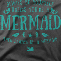 
              Always Be Yourself Unless You're A Mermaid, Then Always Be A Mermaid Mens Organic T Shirt
            