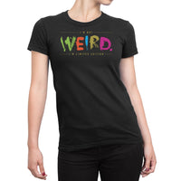 
              I am Not Weird I am Limited Edition Organic Womens T-Shirt
            