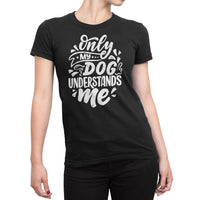 
              Only My Dog Understand Me Organic Womens T-Shirt
            