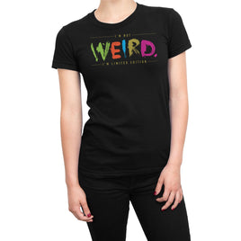 I am Not Weird I am Limited Edition Organic Womens T-Shirt