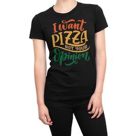 I Want Pizza Not Your Opinion Organic Womens T-Shirt