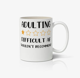 Adulting, Difficult AF (Wouldn't Recommend) Ceramic Mug