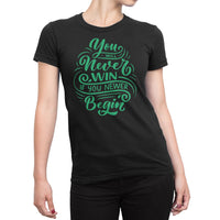 
              You Will Never Win If You Never Begin Organic Womens T-Shirt
            