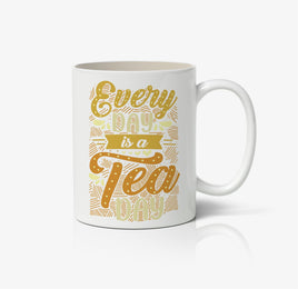 Every Day Is A Tea Day Ceramic Mug