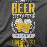 
              I Make Beer Disappear Whats Your Superpower?
            