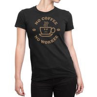 
              No Coffee No Workee Organic Womens T-Shirt
            