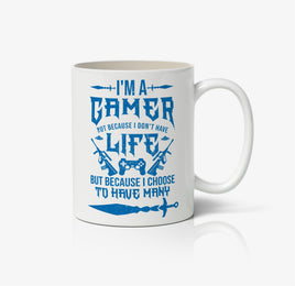 I'M A Gamer Not Because I Don't Have a Life, But Because I Choose To Have Many Ceramic Mug