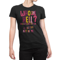 
              Who The Hell Are You Talking About It Better Not Be Me Organic Womens T-Shirt
            