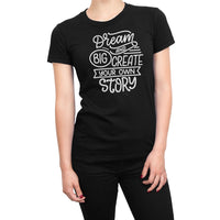 
              Dream Big And Create Your Own Story Organic Womens T-Shirt
            