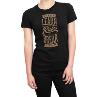 
              First Learn The Rules Then Break Them Organic Womens T-Shirt
            