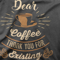 
              Dear Coffee Thank You For Existing Organic Womens T-Shirt
            